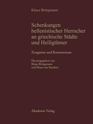 Cover image for Schenkungen Hellenistischer Herrscher an Griechische Staedte Und Teil I: Zeugnisse Und Kommentare