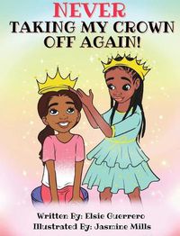 Cover image for Never Taking My Crown Off Again