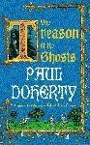 Cover image for The Treason of the Ghosts (Hugh Corbett Mysteries, Book 12): A serial killer stalks the pages of this spellbinding medieval mystery