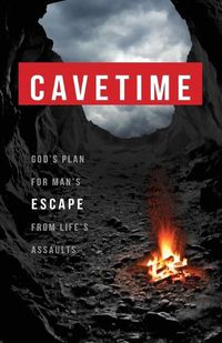 Cover image for CaveTime: God's Plan for Man's Escape from Life's Assaults