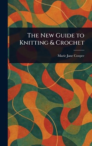 Cover image for The New Guide to Knitting & Crochet