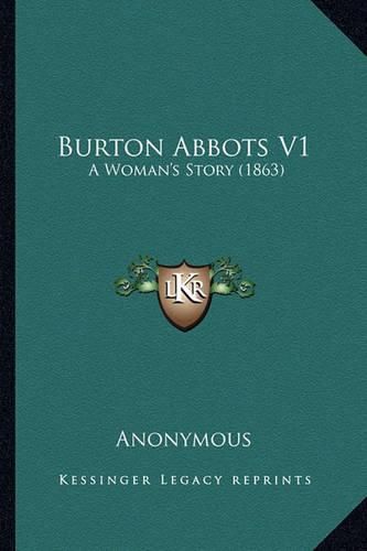 Cover image for Burton Abbots V1: A Woman's Story (1863)