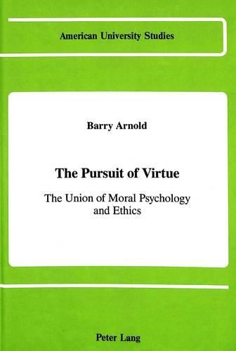 Cover image for The Pursuit of Virtue: The Union of Moral Psychology and Ethics