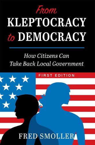 From Kleptocracy to Democracy: How Citizens Can Take Back Local Government