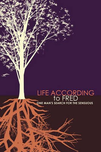 Cover image for Life According to Fred: One Man's Search for the Sensuous