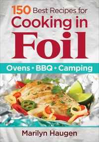 Cover image for 150 Best Recipes for Cooking in Foil: Ovens, BBQ, Camping