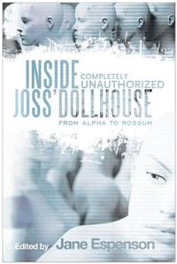 Cover image for Inside Joss' Dollhouse: From Alpha to Rossum