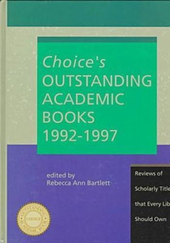 Cover image for Choice's Outstanding Academic Books, 1992-1997: Reviews of Scholarly Titles That Every Library Should Own
