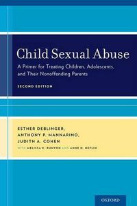 Cover image for Child Sexual Abuse: A Primer for Treating Children, Adolescents, and Their Nonoffending Parents