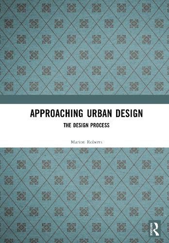 Cover image for Approaching Urban Design: The Design Process