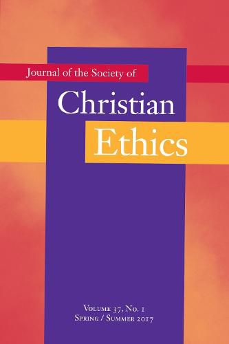 Cover image for Journal of the Society of Christian Ethics: Spring/Summer 2017, Volume 37, No. 1