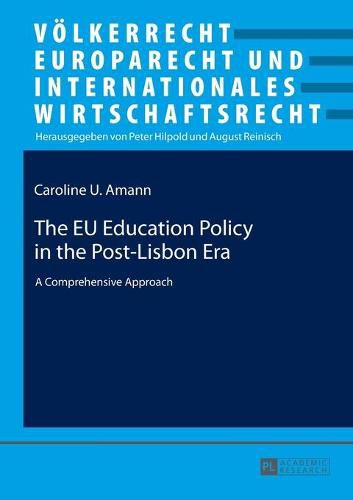 Cover image for The EU Education Policy in the Post-Lisbon Era: A Comprehensive Approach