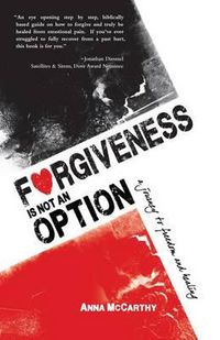 Cover image for Forgiveness Is Not an Option: A Journey to Freedom and Healing