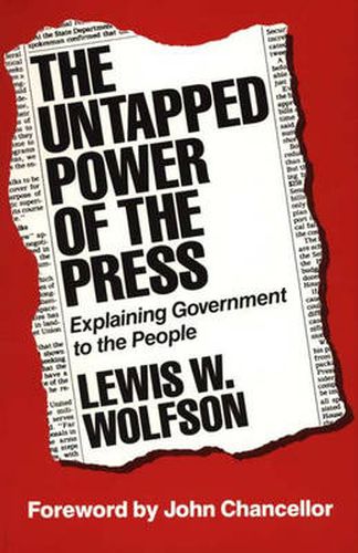 Cover image for The Untapped Power of the Press: Explaining Government to the People