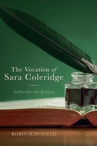 Cover image for The Vocation of Sara Coleridge: Authorship and Religion