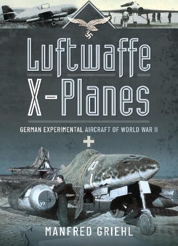 Cover image for Luftwaffe X-Planes: German Experimental Aircraft of World War II