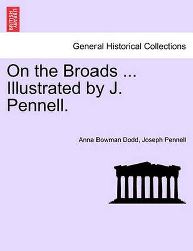 Cover image for On the Broads ... Illustrated by J. Pennell.