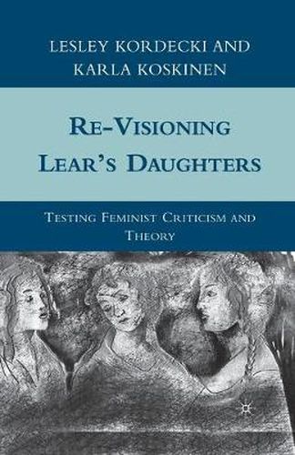 Cover image for Re-Visioning Lear's Daughters: Testing Feminist Criticism and Theory