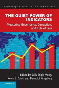 Cover image for The Quiet Power of Indicators: Measuring Governance, Corruption, and Rule of Law