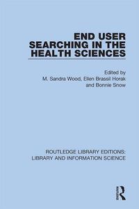 Cover image for End User Searching in the Health Sciences