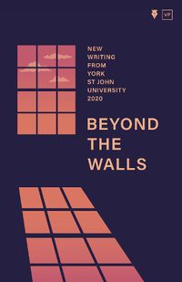 Cover image for Beyond the Walls 2020: New Writing from York St John University