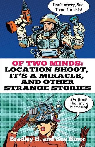 Cover image for Of Two Minds: Location Shoot, It's a Miracle, and Other Strange Stories