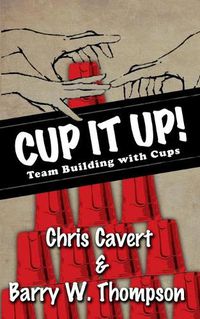 Cover image for Cup It Up!: Team Building With Cups