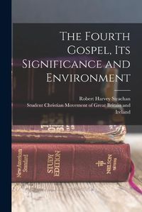 Cover image for The Fourth Gospel, its Significance and Environment