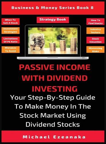 Cover image for Passive Income With Dividend Investing: Your Step-By-Step Guide To Make Money In The Stock Market Using Dividend Stocks