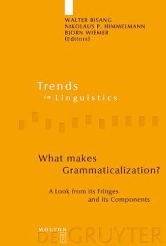 What makes Grammaticalization?: A Look from its Fringes and its Components