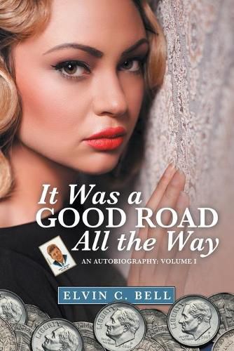 Cover image for It Was a Good Road All the Way: An Autobiography: Volume I