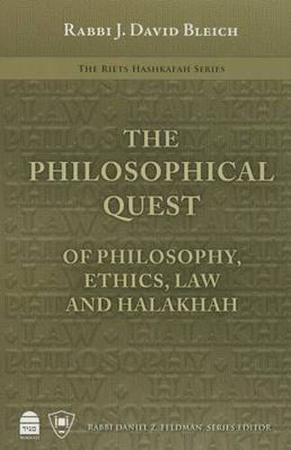 Cover image for The Philosophical Quest: Of Philosophy, Ethics, Law and Halakhah