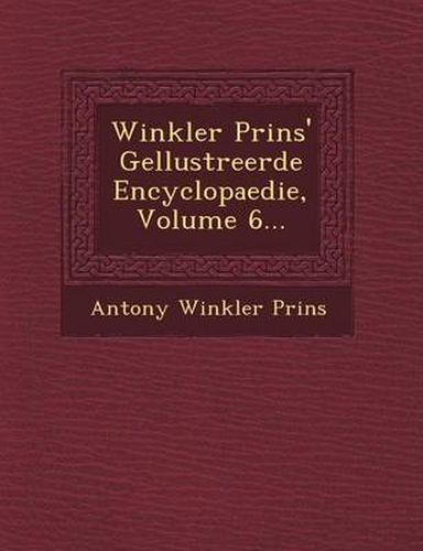 Winkler Prins' GE Llustreerde Encyclopaedie, Volume 6...