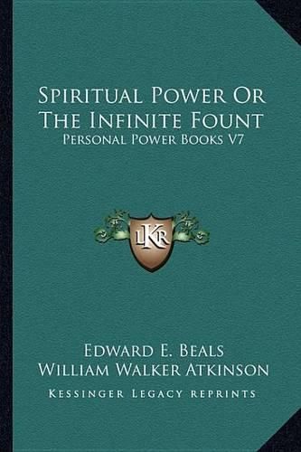 Spiritual Power or the Infinite Fount: Personal Power Books V7