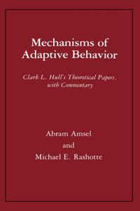 Cover image for Mechanisms of Adaptive Behavior: Clark L. Hull's Theoretical Papers, with Commentary