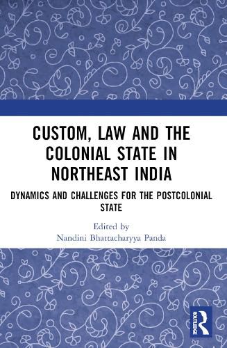 Cover image for Custom, Law and the Colonial State in Northeast India