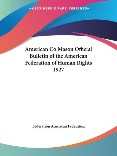 Cover image for American Co Mason Official Bulletin of the American Federation of Human Rights (1927)