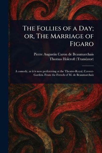 Cover image for The Follies of a Day; or, The Marriage of Figaro