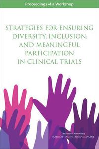 Cover image for Strategies for Ensuring Diversity, Inclusion, and Meaningful Participation in Clinical Trials: Proceedings of a Workshop