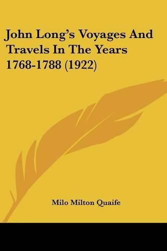 John Long's Voyages and Travels in the Years 1768-1788 (1922)