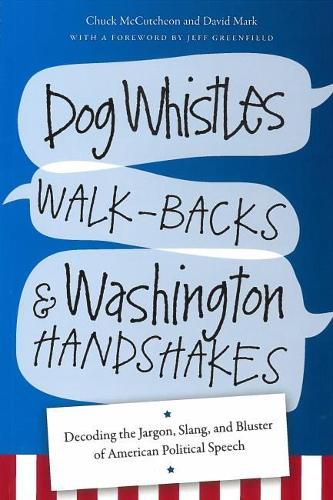 Cover image for Dog Whistles, Walk-Backs, and Washington Handshakes