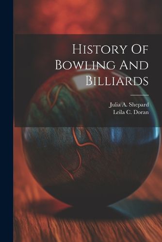 Cover image for History Of Bowling And Billiards