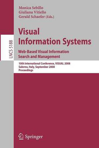 Cover image for Visual Information Systems. Web-Based Visual Information Search and Management: 10th International Conference, VISUAL 2008, Salerno, Italy, September 11-12, 2008, Proceedings