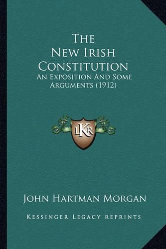 The New Irish Constitution: An Exposition and Some Arguments (1912)