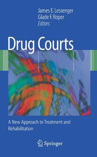 Drug Courts: A New Approach to Treatment and Rehabilitation