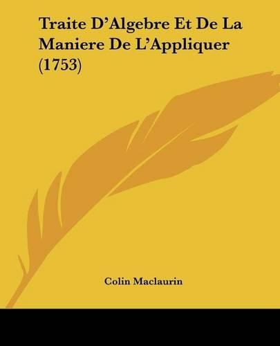 Traite D'Algebre Et de La Maniere de L'Appliquer (1753)