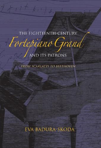 Cover image for The Eighteenth-Century Fortepiano Grand and Its Patrons: From Scarlatti to Beethoven