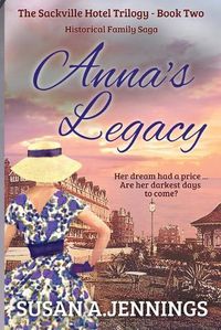 Cover image for Anna's Legacy: Book 2 of The Sackville Hotel Trilogy