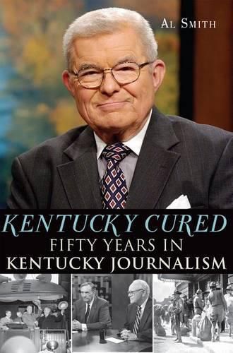 Cover image for Kentucky Cured: Fifty Years in Kentucky Journalism
