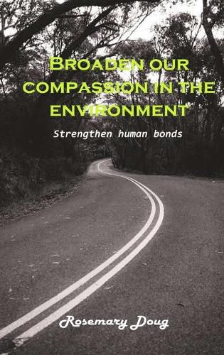 Broaden our Compassion in the Environment: Strengthen human Bonds